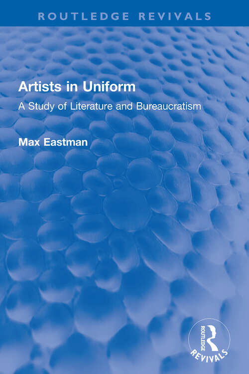 Book cover of Artists in Uniform: A Study of Literature and Bureaucratism (Routledge Revivals)