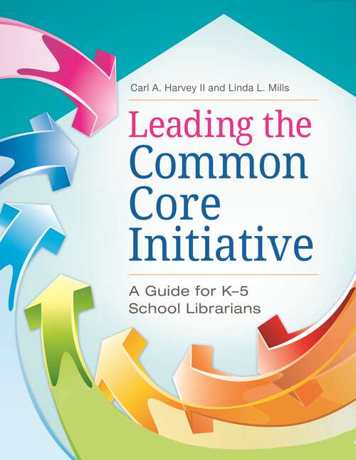 Book cover of Leading the Common Core Initiative: A Guide for K–5 School Librarians