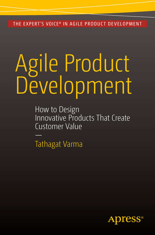 Book cover of Agile Product Development: How to Design Innovative Products That Create Customer Value (1st ed.)