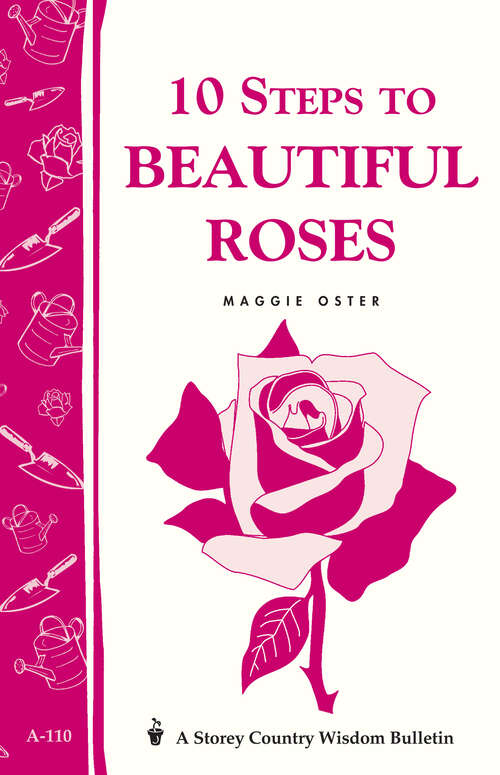 Book cover of 10 Steps to Beautiful Roses: Storey Country Wisdom Bulletin A-110 (Storey Country Wisdom Bulletin)