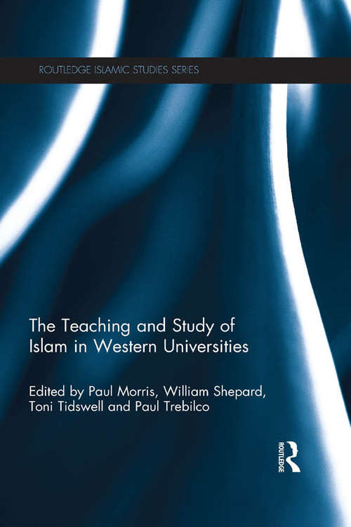 Book cover of The Teaching and Study of Islam in Western Universities (Routledge Islamic Studies Series)