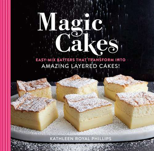 Book cover of Magic Cakes: Easy-Mix Batters That Transform into Amazing Layered Cakes!