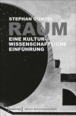 Book cover of Raum: Einführung In Geschichte Und Theorie (2) (Edition Kulturwissenschaft Ser. #143)
