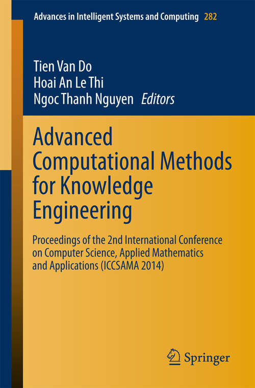 Book cover of Advanced Computational Methods for Knowledge Engineering: Proceedings of the 2nd International Conference on Computer Science, Applied Mathematics and Applications (ICCSAMA 2014) (2014) (Advances in Intelligent Systems and Computing #282)