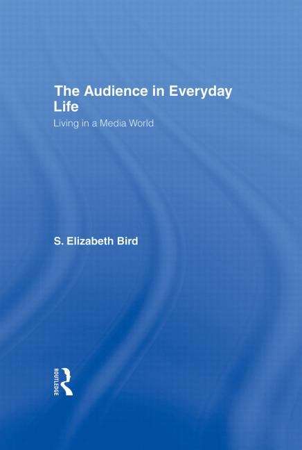 Book cover of The Audience in Everyday Life: Living in a Media World (PDF)
