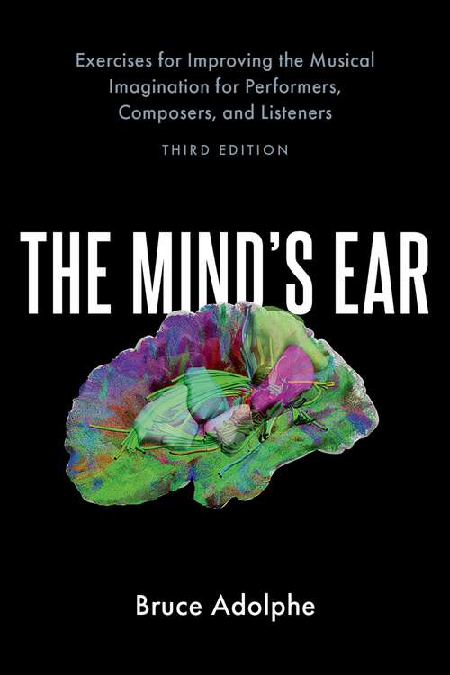 Book cover of The Mind's Ear: Exercises for Improving the Musical Imagination for Performers, Composers, and Listeners