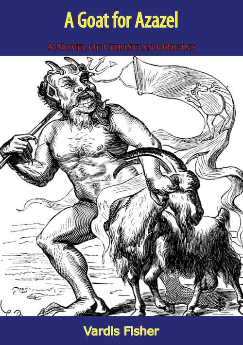 Book cover of A Goat for Azazel: A Novel of Christian Origins (Testament Of Man Ser.)