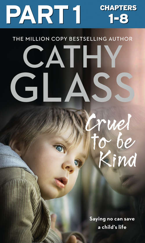 Book cover of Cruel to Be Kind: Part 1 of 3: Saying no can save a child’s life (ePub edition)