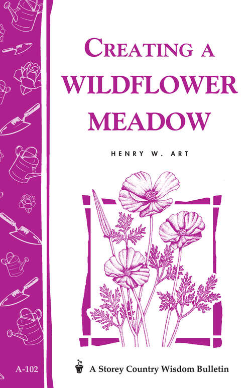 Book cover of Creating a Wildflower Meadow: Storey's Country Wisdom Bulletin A-102 (Storey Country Wisdom Bulletin)