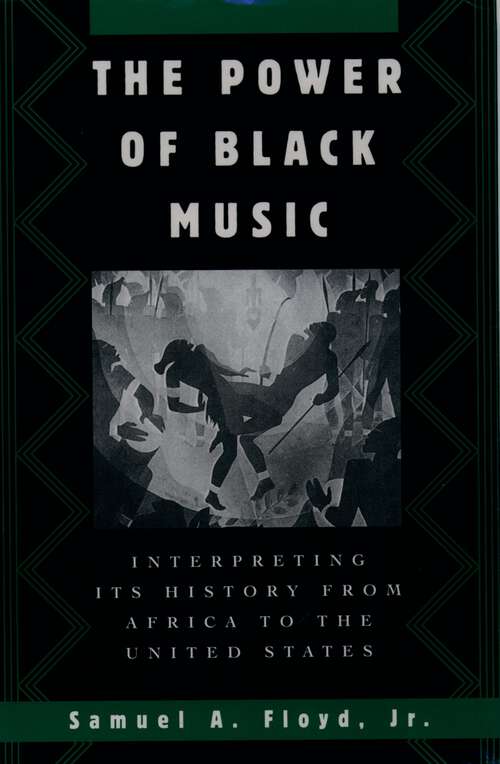 Book cover of The Power of Black Music: Interpreting Its History from Africa to the United States