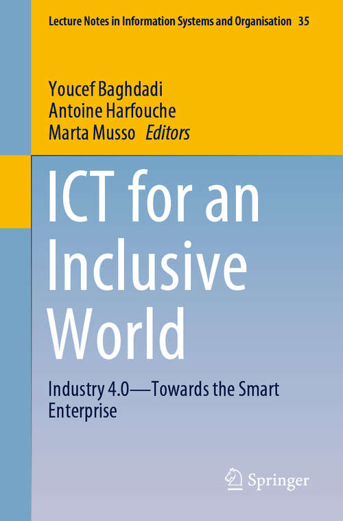 Book cover of ICT for an Inclusive World: Industry 4.0–Towards the Smart Enterprise (1st ed. 2020) (Lecture Notes in Information Systems and Organisation #35)