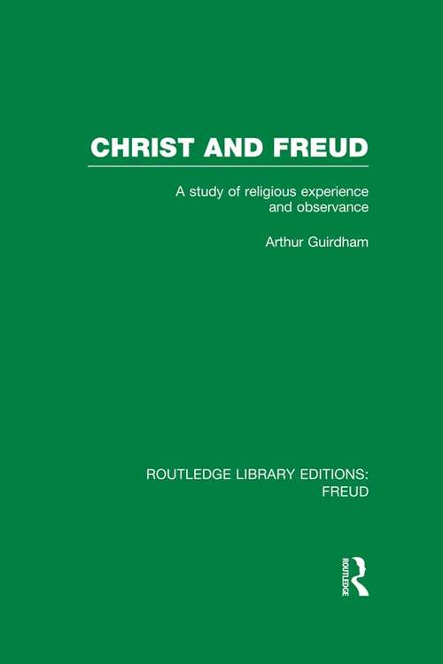 Book cover of Christ and Freud: A Study of Religious Experience and Observance (Routledge Library Editions: Freud)