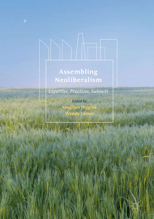 Book cover of Assembling Neoliberalism: Expertise, Practices, Subjects (1st ed. 2017)