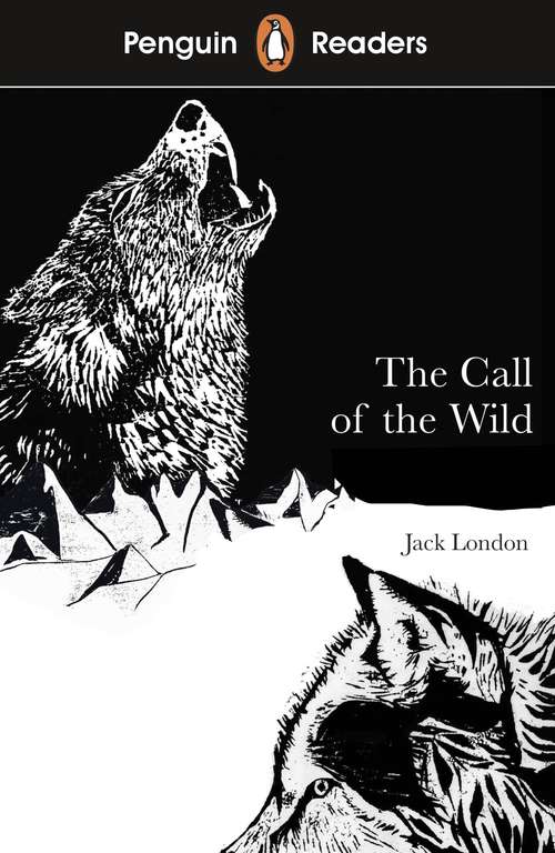 Book cover of Penguin Readers Level 2: The Call of the Wild (Penguin Readers Ser.)