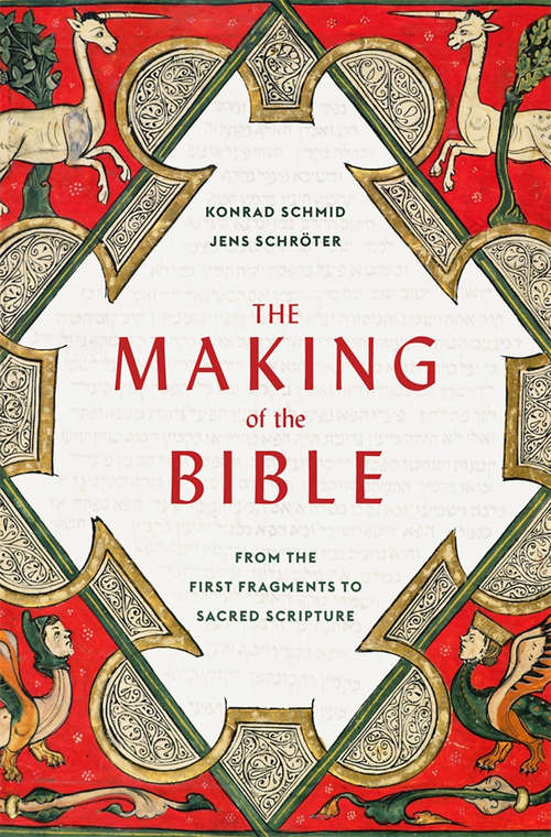 Book cover of The Making of the Bible: From the First Fragments to Sacred Scripture