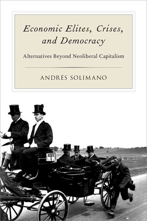 Book cover of Economic Elites, Crises, and Democracy: Alternatives Beyond Neoliberal Capitalism