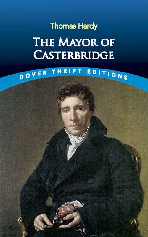 Book cover of The Mayor of Casterbridge: A Story Of A Man Of Character... (Dover Thrift Editions)