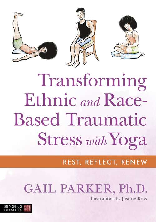 Book cover of Transforming Ethnic and Race-Based Traumatic Stress with Yoga