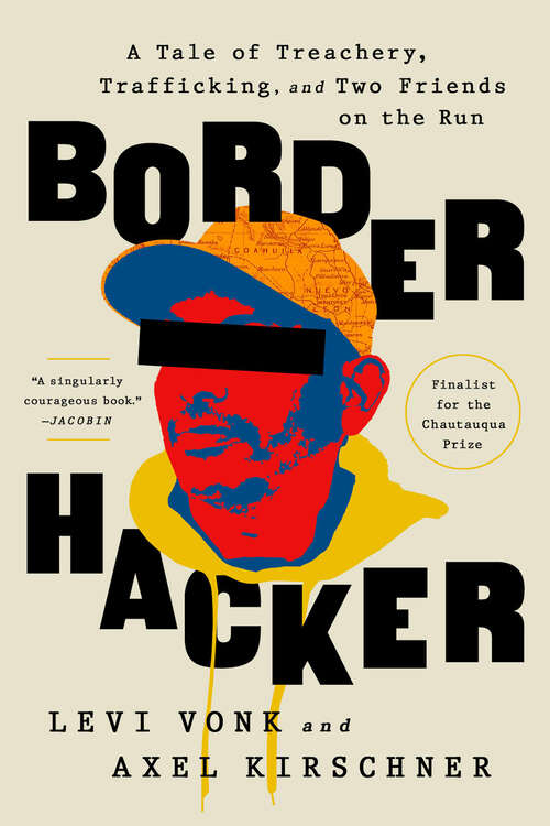 Book cover of Border Hacker: A Tale of Treachery, Trafficking, and Two Friends on the Run