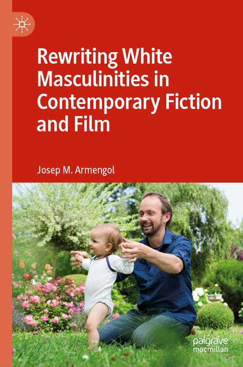 Book cover of Rewriting White Masculinities in Contemporary Fiction and Film