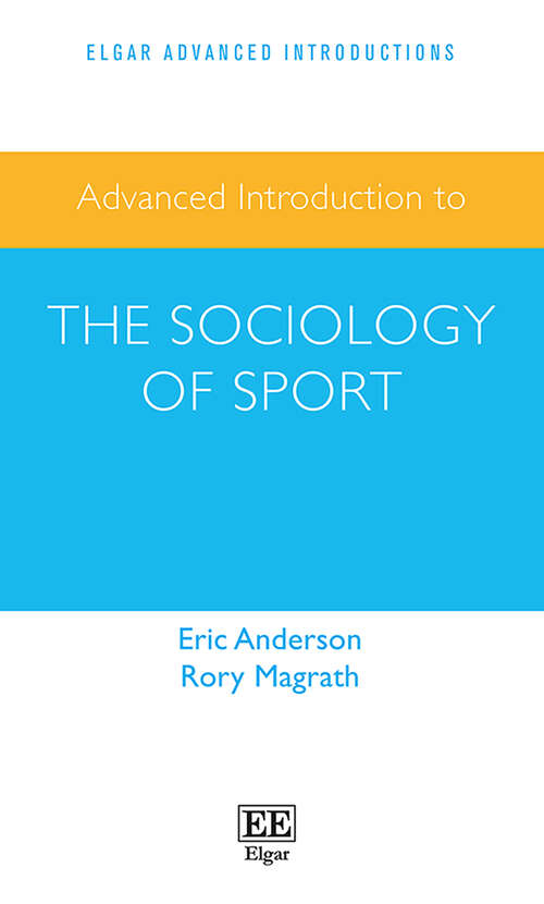 Book cover of Advanced Introduction to the Sociology of Sport (Elgar Advanced Introductions series)