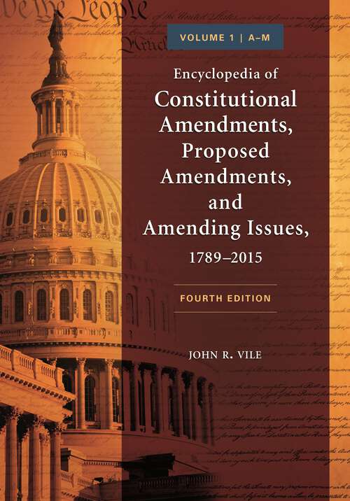 Book cover of Encyclopedia of Constitutional Amendments, Proposed Amendments, and Amending Issues, 1789–2015 [2 volumes]: [2 volumes]
