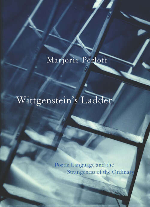 Book cover of Wittgenstein's Ladder: Poetic Language and the Strangeness of the Ordinary