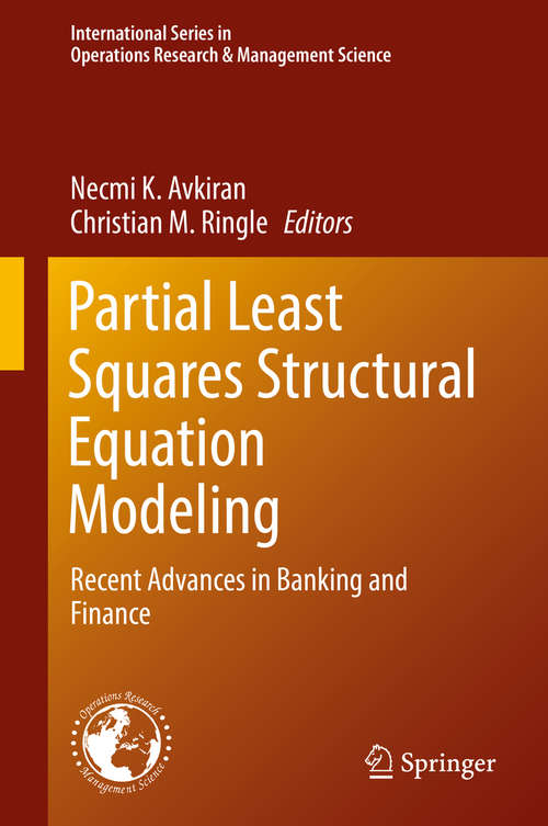 Book cover of Partial Least Squares Structural Equation Modeling: Recent Advances in Banking and Finance (1st ed. 2018) (International Series in Operations Research & Management Science #267)