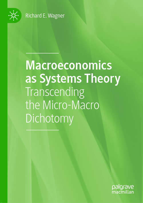 Book cover of Macroeconomics as Systems Theory: Transcending the Micro-Macro Dichotomy (1st ed. 2020)