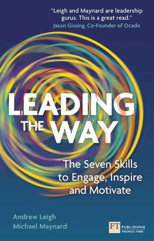 Book cover of Leading the Way: The Seven Skills to Engage, Inspire and Motivate (Financial Times Series)