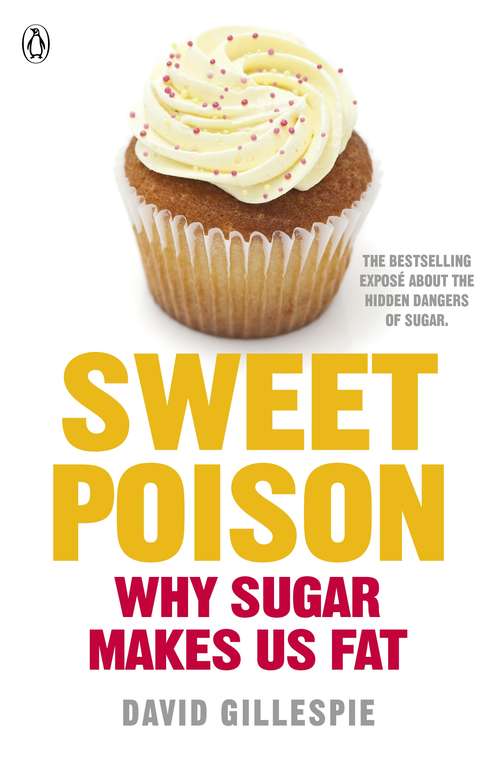 Book cover of Sweet Poison: Why Sugar Makes Us Fat