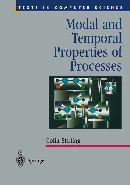 Book cover of Modal and Temporal Properties of Processes (2001) (Texts in Computer Science)