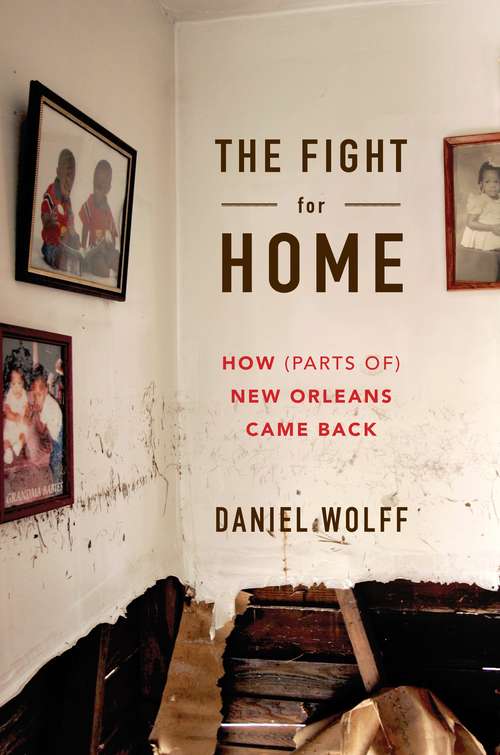 Book cover of The Fight for Home: How (Parts of) New Orleans Came Back