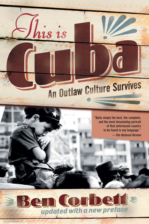 Book cover of This Is Cuba: An Outlaw Culture Survives