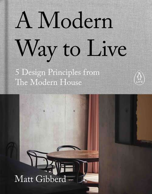 Book cover of A Modern Way to Live: 5 Design Principles from The Modern House