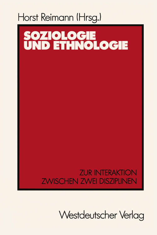 Book cover of Soziologie und Ethnologie: Zur Interaktion zwischen zwei Disziplinen Beiträge zu einem Symposium aus Anlaß des 80. Geburtstages von Wilhelm Emil Mühlmann (1986)