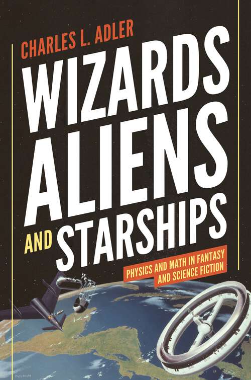 Book cover of Wizards, Aliens, and Starships: Physics and Math in Fantasy and Science Fiction