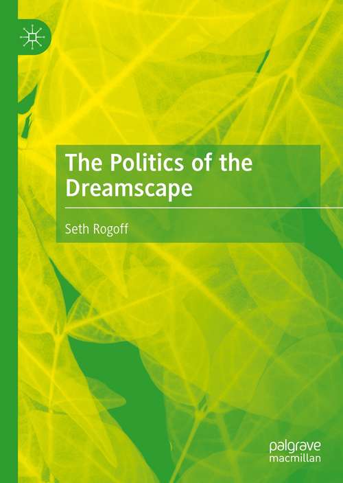 Book cover of The Politics of the Dreamscape (1st ed. 2021)