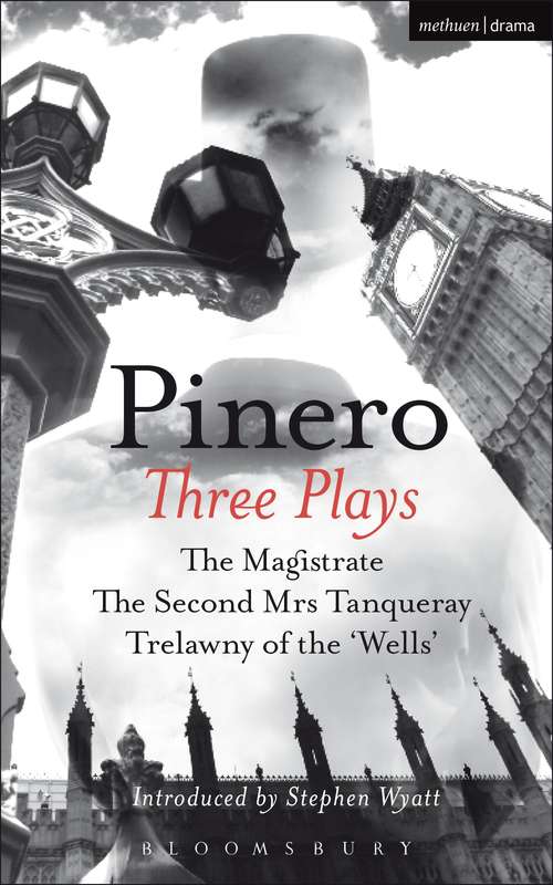 Book cover of Pinero: The Magistrate; The Second Mrs Tanqueray; Trelawny of the 'Wells' (World Classics)
