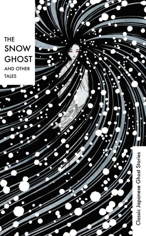 Book cover of The Snow Ghost and Other Tales: Classic Japanese Ghost Stories