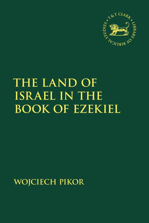 Book cover of The Land of Israel in the Book of Ezekiel (The Library of Hebrew Bible/Old Testament Studies)