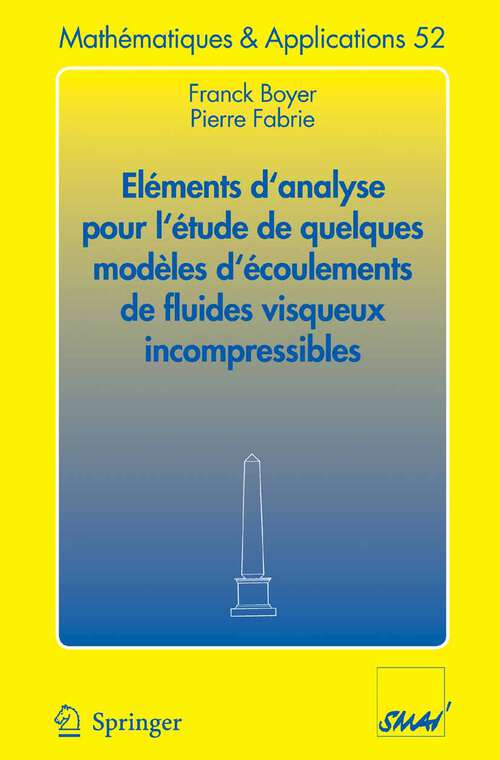Book cover of Eléments d'analyse pour l'étude de quelques modèles d'écoulements de fluides visqueux incompressibles (2006) (Mathématiques et Applications #52)