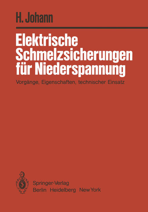 Book cover of Elektrische Schmelzsicherungen für Niederspannung: Vorgänge, Eigenschaften, technischer Einsatz (1982)