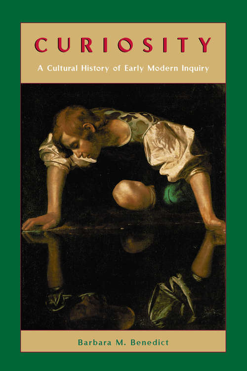 Book cover of Curiosity: A Cultural History of Early Modern Inquiry