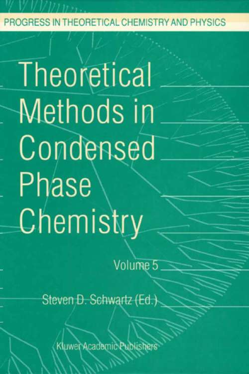 Book cover of Theoretical Methods in Condensed Phase Chemistry (2002) (Progress in Theoretical Chemistry and Physics #5)
