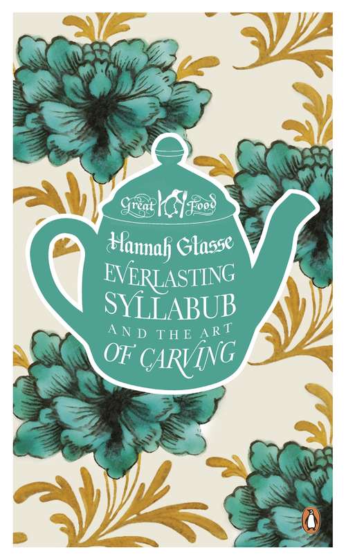 Book cover of Everlasting Syllabub and the Art of Carving (Penguin Great Food Ser.)