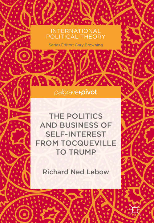 Book cover of The Politics and Business of Self-Interest from Tocqueville to Trump