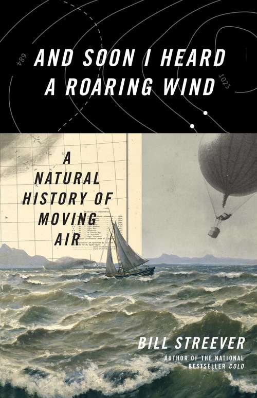 Book cover of And Soon I Heard a Roaring Wind: A Natural History of Moving Air