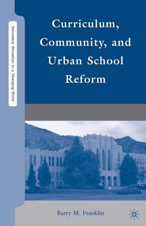 Book cover of Curriculum, Community, and Urban School Reform (2010) (Secondary Education in a Changing World)