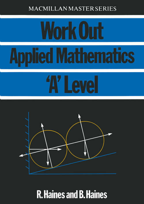 Book cover of Work Out Applied Mathematics 'A' Level (1st ed. 1986) (Macmillan Master)